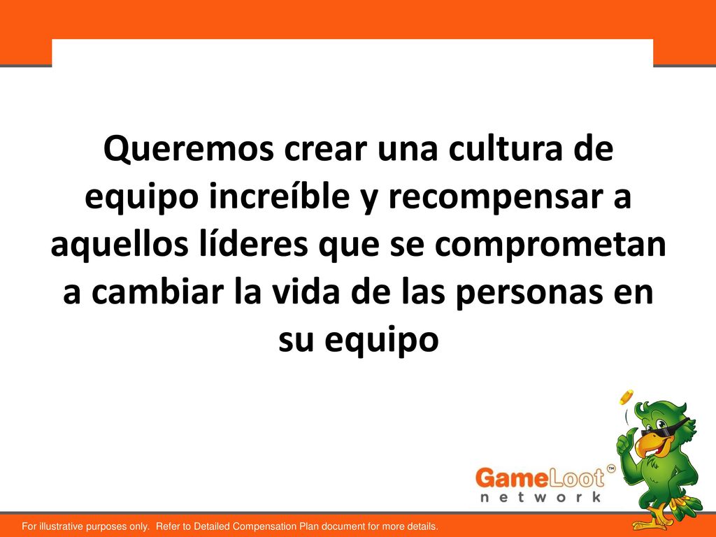 Queremos crear una cultura de equipo increíble y recompensar a aquellos líderes que se comprometan a cambiar la vida de las personas en su equipo
