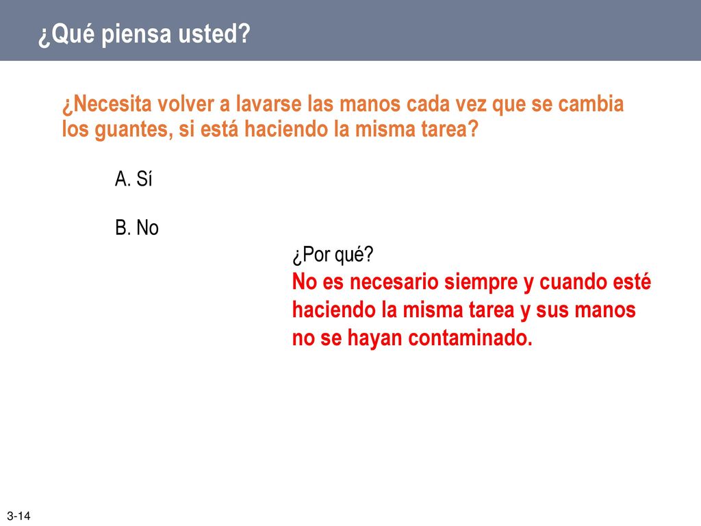 ¿Qué piensa usted ¿Necesita volver a lavarse las manos cada vez que se cambia los guantes, si está haciendo la misma tarea