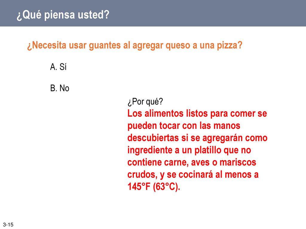 ¿Qué piensa usted ¿Necesita usar guantes al agregar queso a una pizza A. Sí. B. No. ¿Por qué