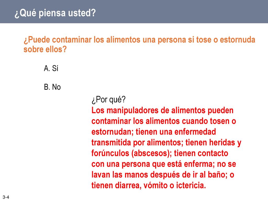 ¿Qué piensa usted ¿Puede contaminar los alimentos una persona si tose o estornuda sobre ellos A. Sí.
