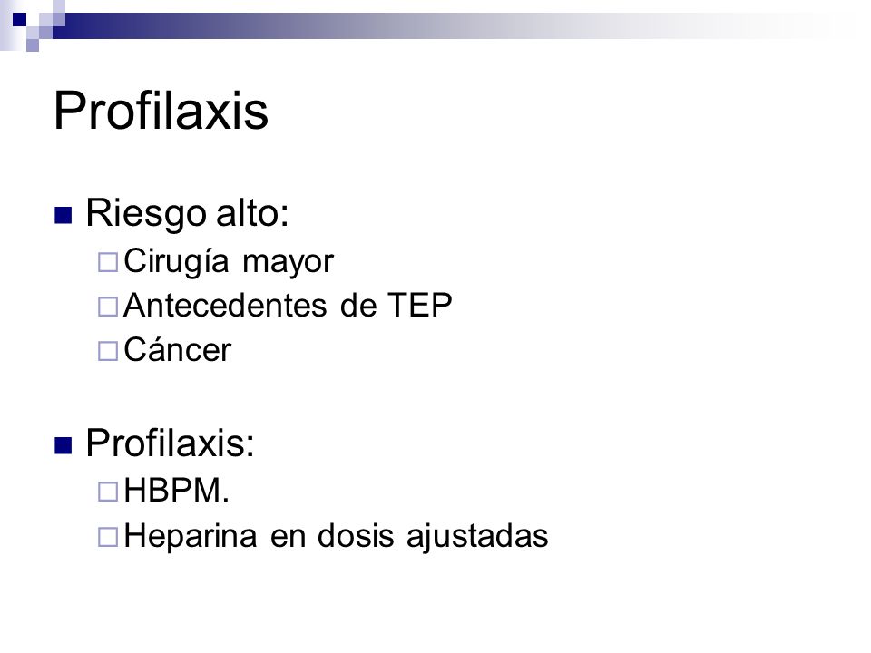 Profilaxis Riesgo alto: Profilaxis: Cirugía mayor Antecedentes de TEP