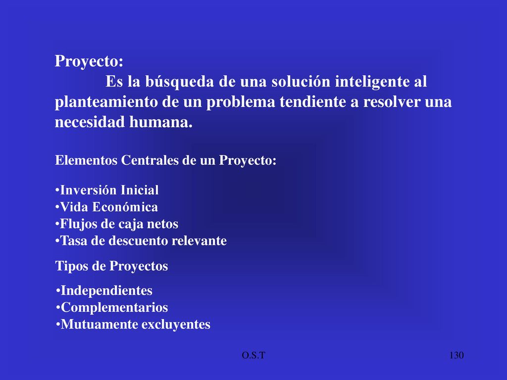 Proyecto: Es la búsqueda de una solución inteligente al planteamiento de un problema tendiente a resolver una necesidad humana.