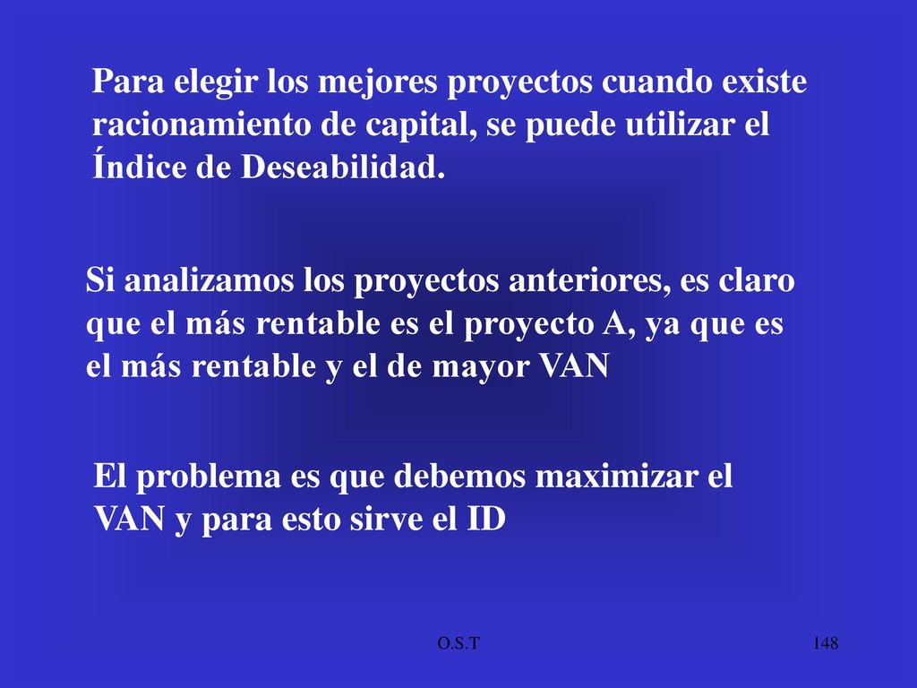 El problema es que debemos maximizar el VAN y para esto sirve el ID