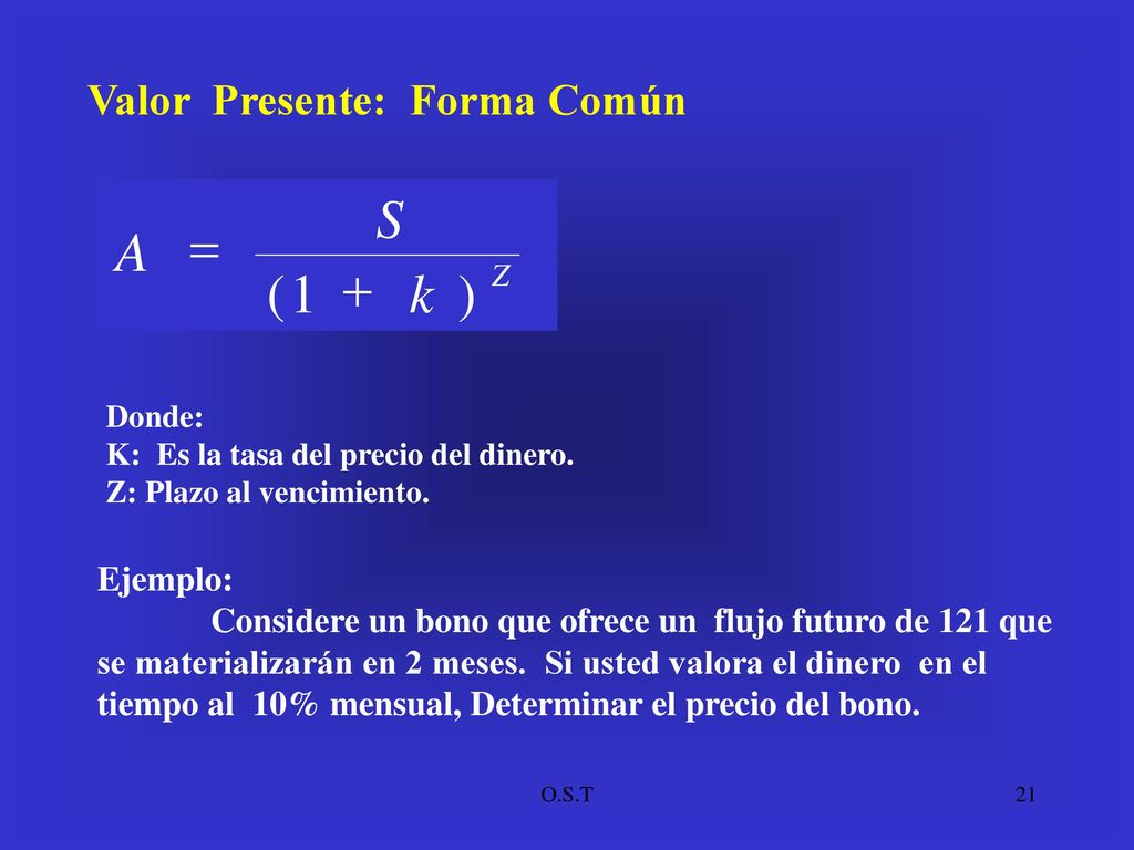 k S A ) 1 ( + = Valor Presente: Forma Común Ejemplo: