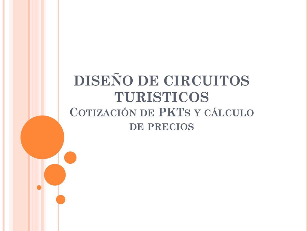 DISEÑO DE CIRCUITOS TURISTICOS Cotización de PKTs y cálculo de precios