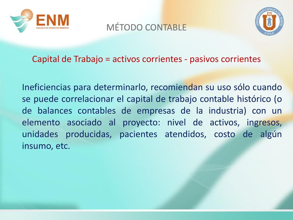 Capital de Trabajo = activos corrientes - pasivos corrientes