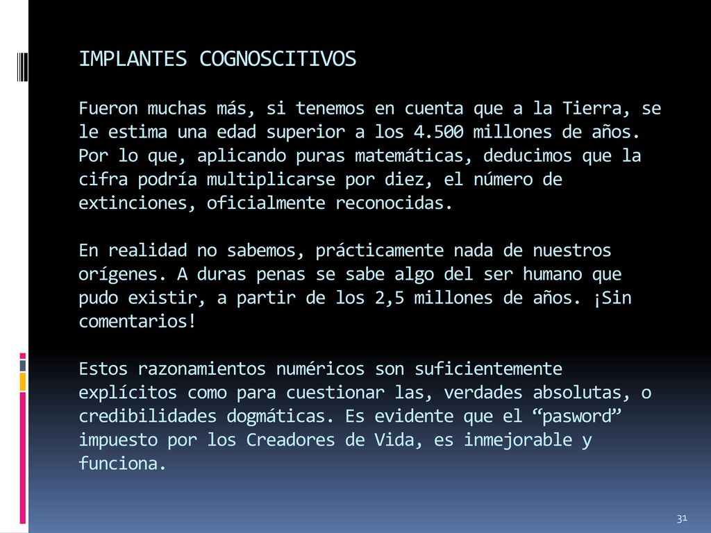 IMPLANTES COGNOSCITIVOS Fueron muchas más, si tenemos en cuenta que a la Tierra, se le estima una edad superior a los millones de años.