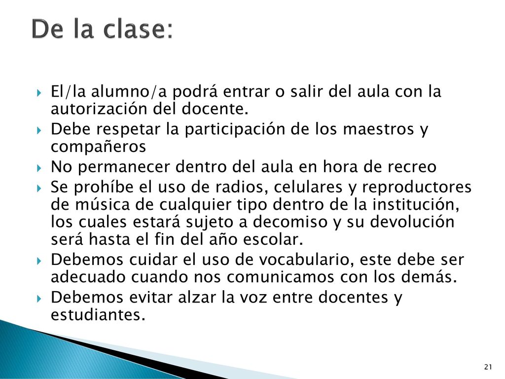 De la clase: El/la alumno/a podrá entrar o salir del aula con la autorización del docente.