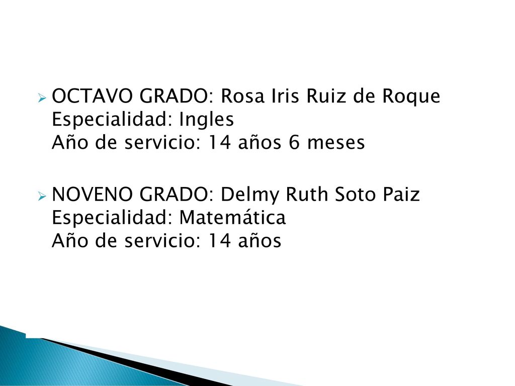 OCTAVO GRADO: Rosa Iris Ruiz de Roque Especialidad: Ingles Año de servicio: 14 años 6 meses