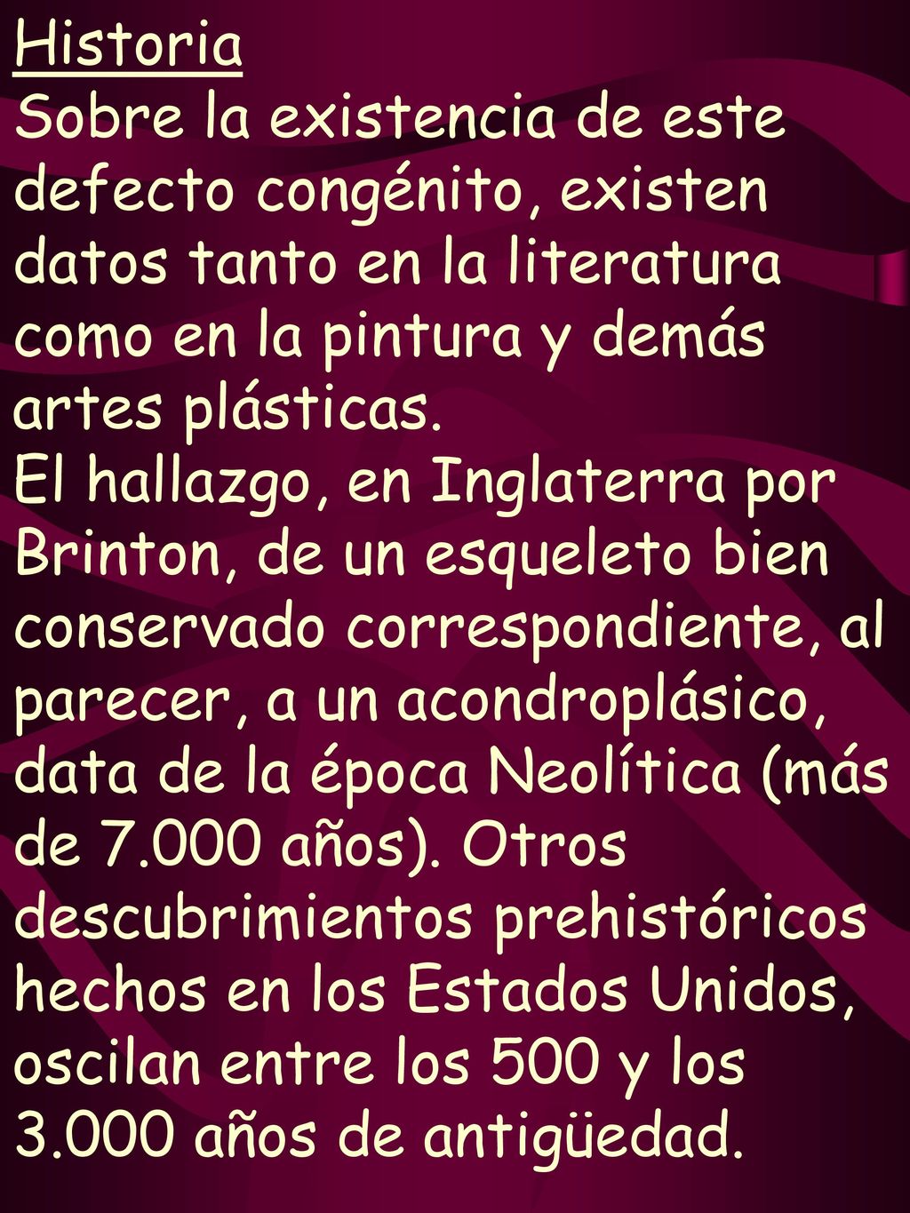 Historia Sobre la existencia de este defecto congénito, existen datos tanto en la literatura como en la pintura y demás artes plásticas.