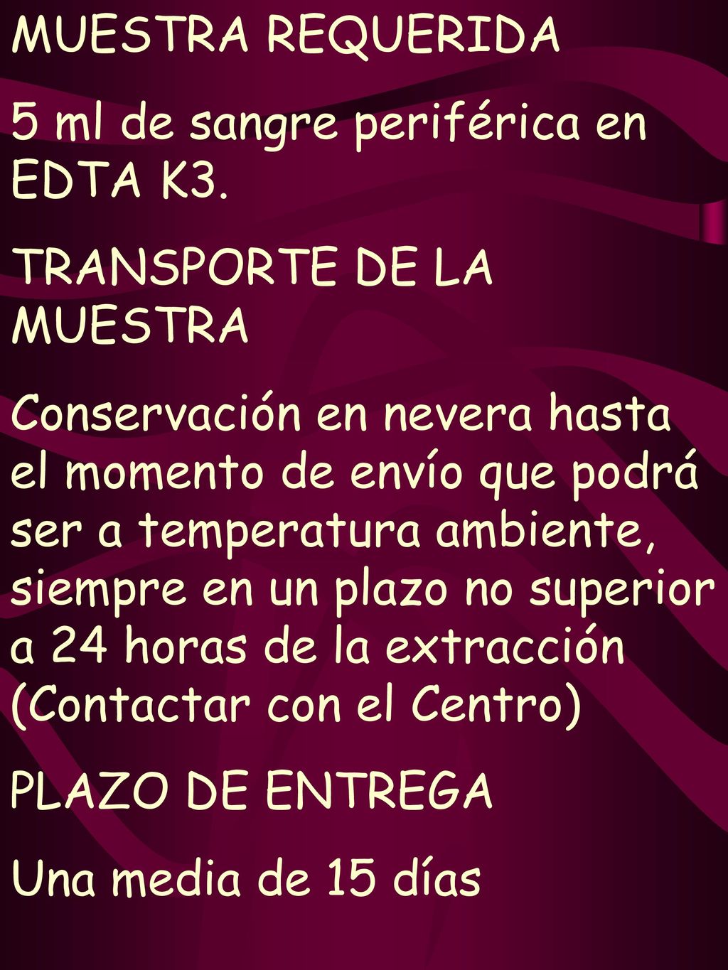MUESTRA REQUERIDA 5 ml de sangre periférica en EDTA K3. TRANSPORTE DE LA MUESTRA.