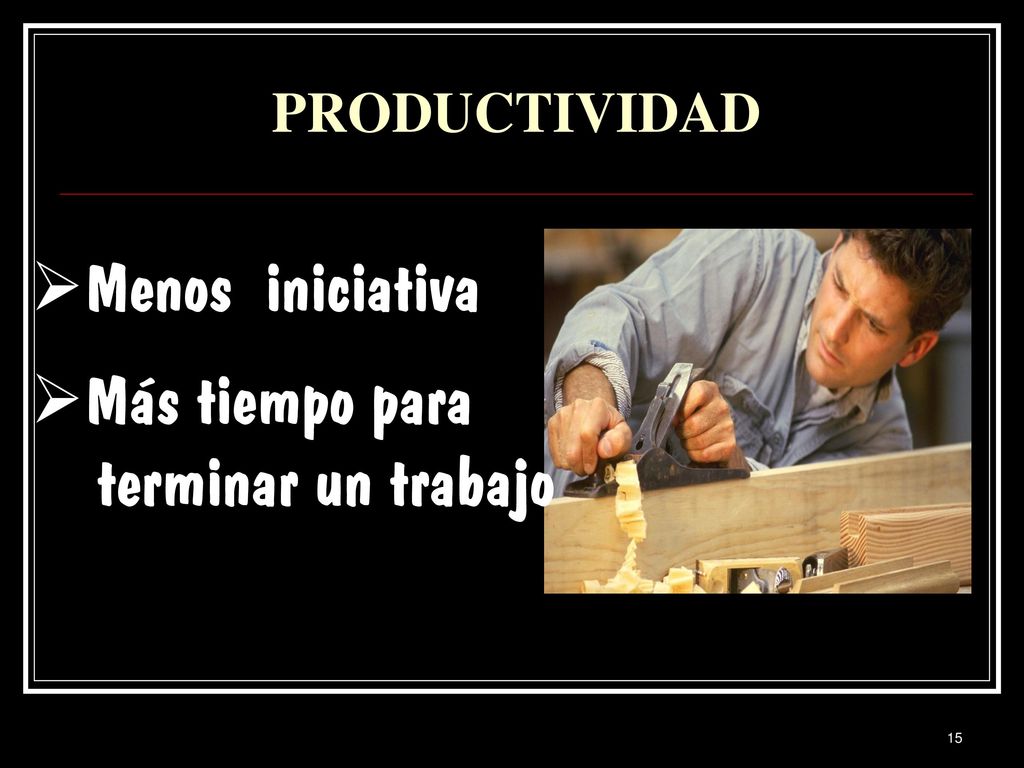 PRODUCTIVIDAD Menos iniciativa Más tiempo para terminar un trabajo