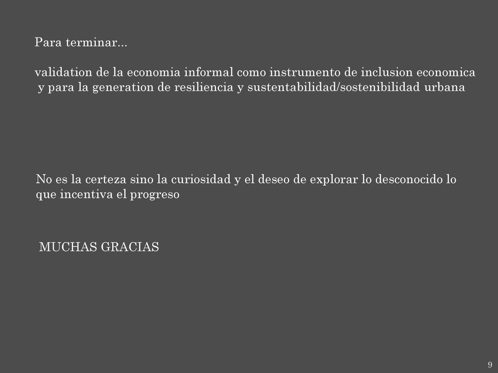 Para terminar... validation de la economia informal como instrumento de inclusion economica.