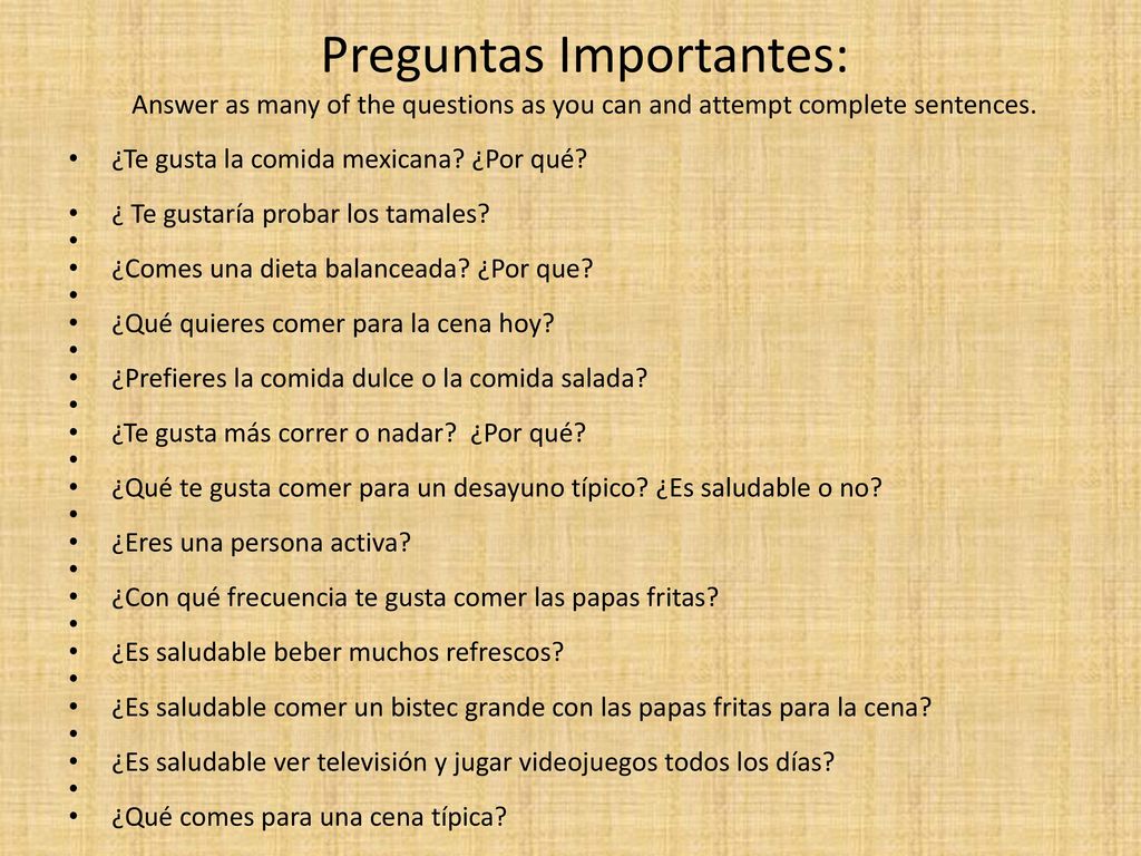 Preguntas Importantes: Answer as many of the questions as you can and attempt complete sentences.