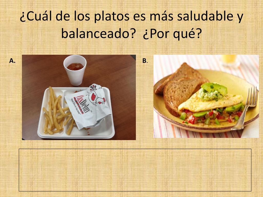 ¿Cuál de los platos es más saludable y balanceado ¿Por qué