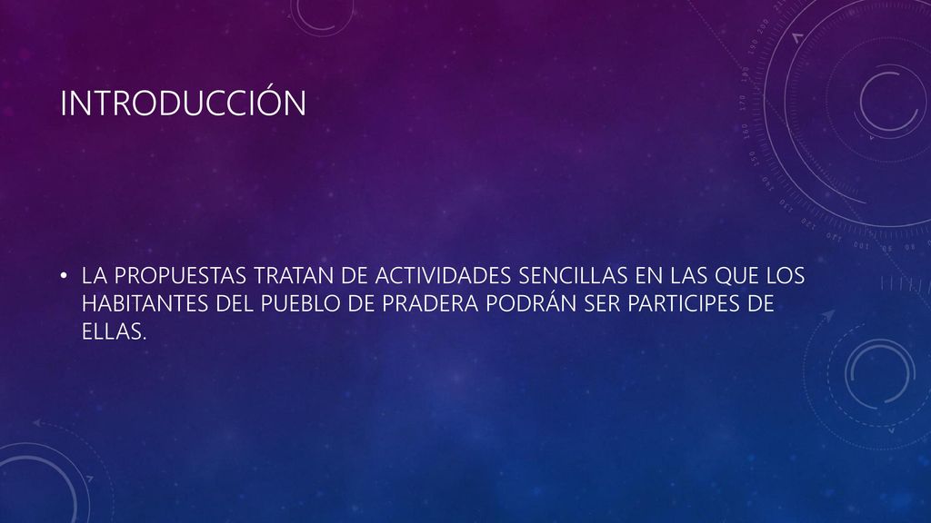INTRODUCCIÓN LA PROPUESTAS TRATAN DE ACTIVIDADES SENCILLAS EN LAS QUE LOS HABITANTES DEL PUEBLO DE PRADERA PODRÁN SER PARTICIPES DE ELLAS.