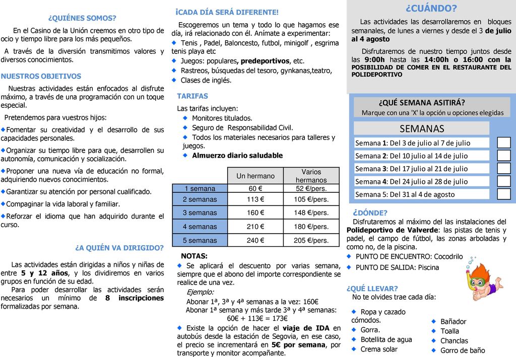 ¿CUÁNDO Las actividades las desarrollaremos en bloques semanales, de lunes a viernes y desde el 3 de julio al 4 agosto.