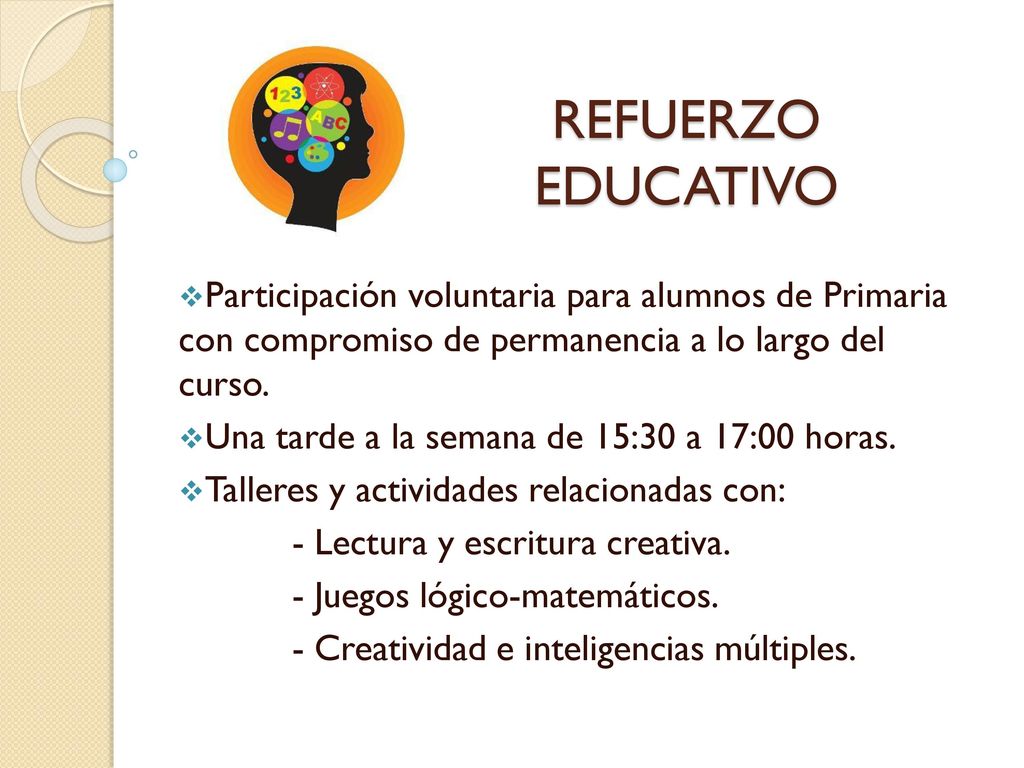 REFUERZO EDUCATIVO Participación voluntaria para alumnos de Primaria con compromiso de permanencia a lo largo del curso.