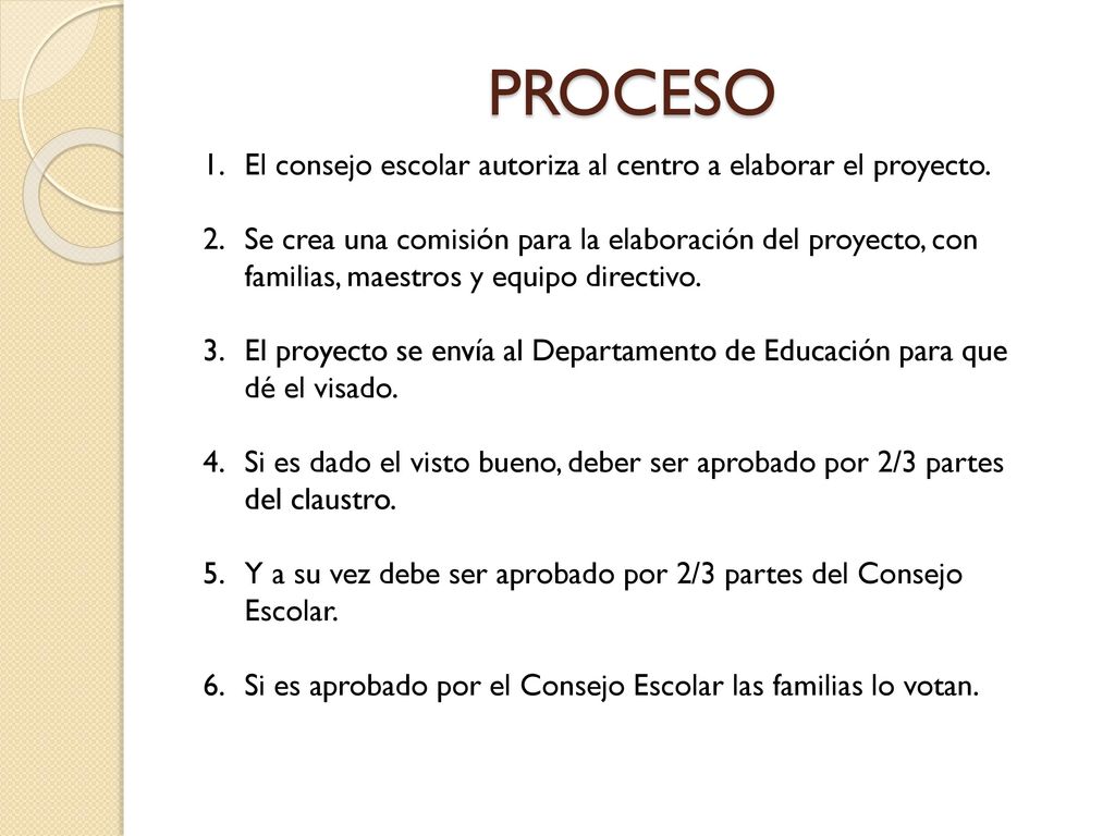 PROCESO El consejo escolar autoriza al centro a elaborar el proyecto.