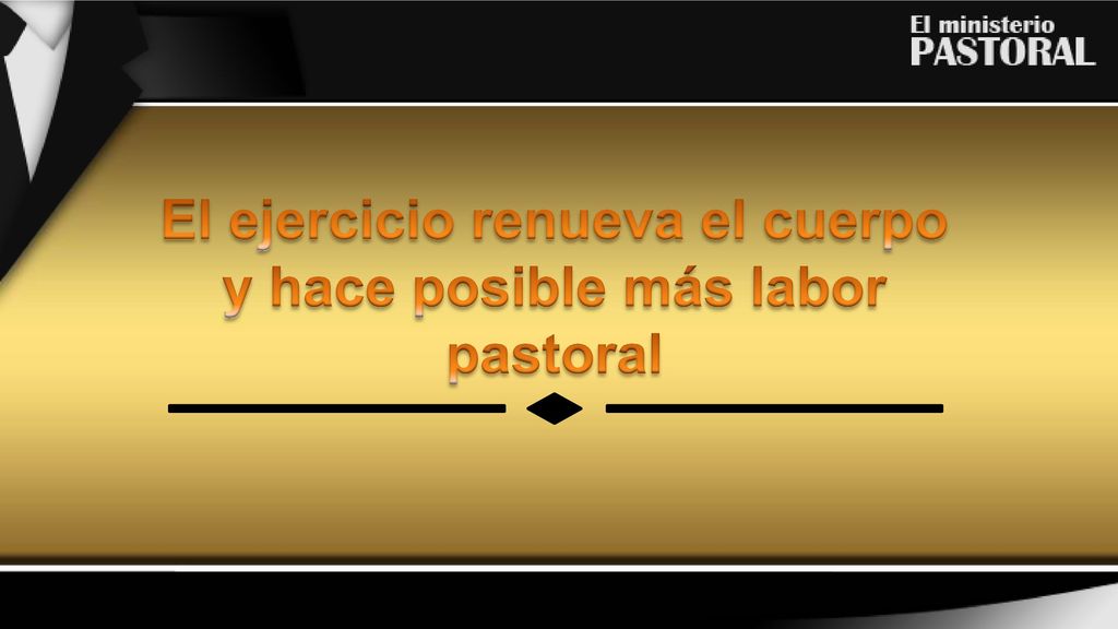 El ejercicio renueva el cuerpo y hace posible más labor pastoral