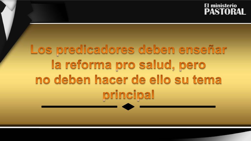 Los predicadores deben enseñar la reforma pro salud, pero