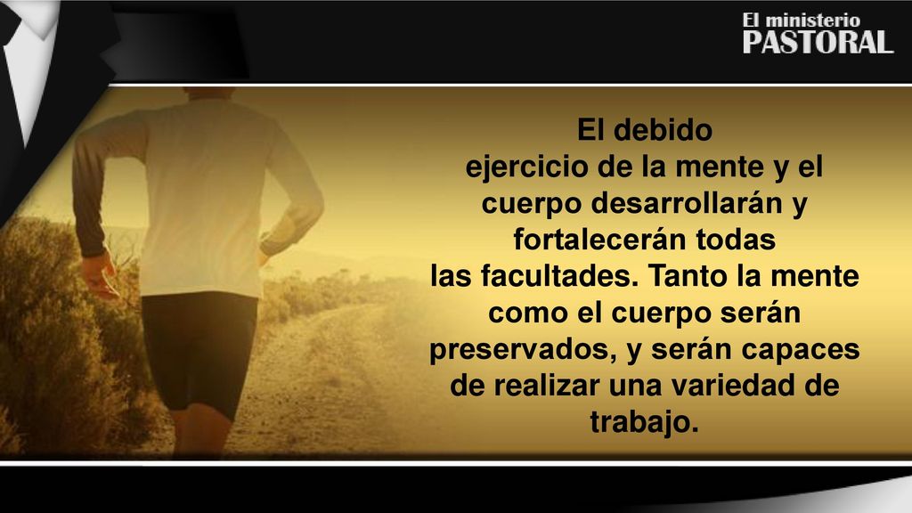 ejercicio de la mente y el cuerpo desarrollarán y fortalecerán todas