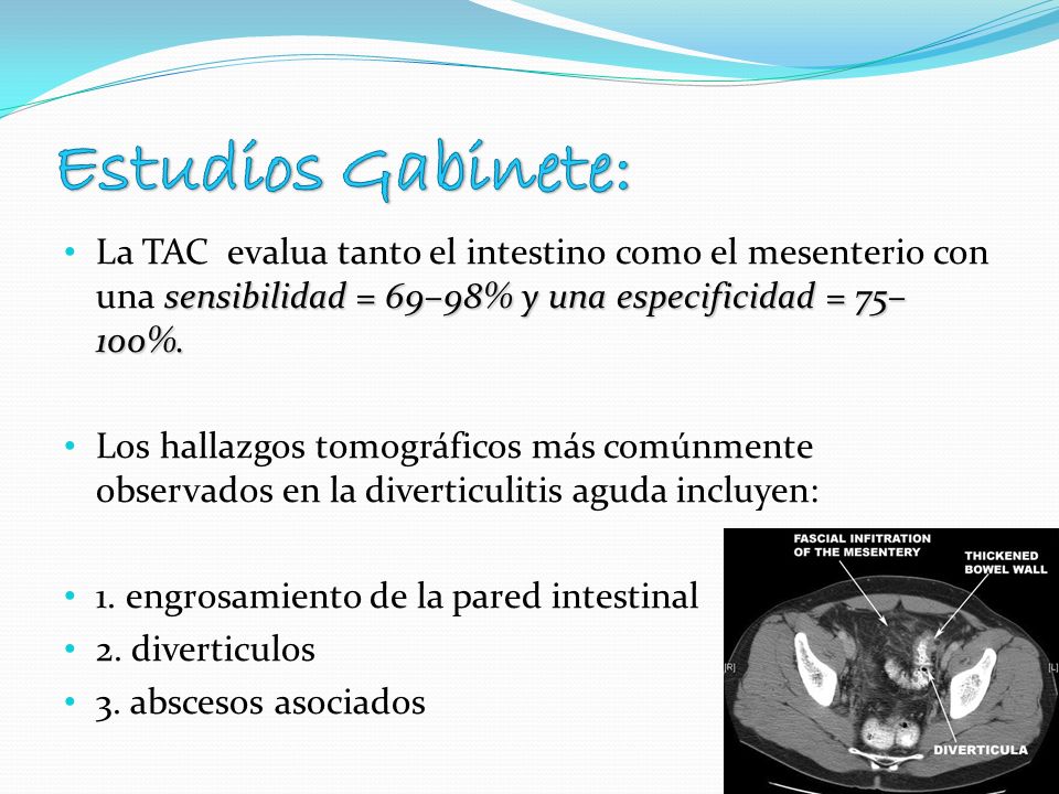 Estudios Gabinete: La TAC evalua tanto el intestino como el mesenterio con una sensibilidad = 69–98% y una especificidad = 75–100%.
