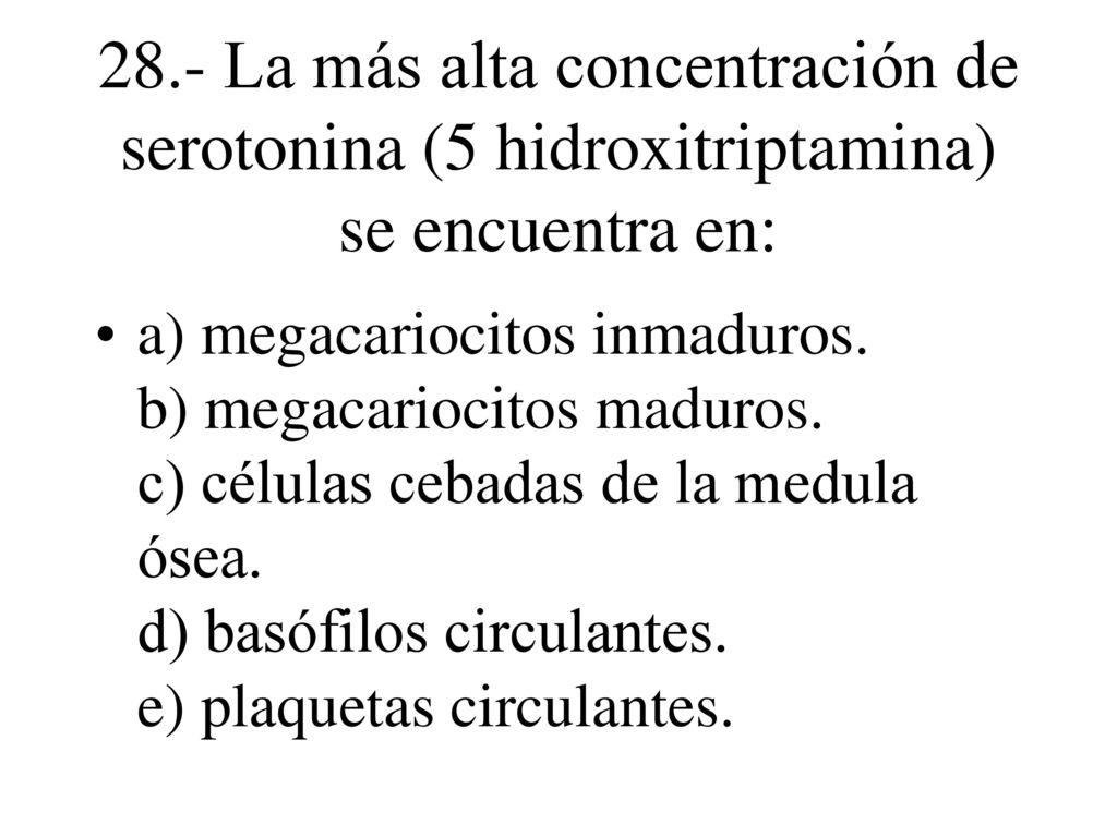 28.- La más alta concentración de serotonina (5 hidroxitriptamina) se encuentra en: