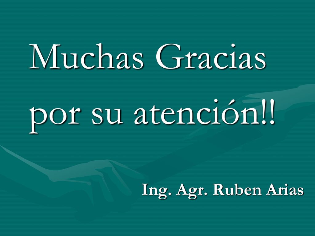 Muchas Gracias por su atención!! Ing. Agr. Ruben Arias
