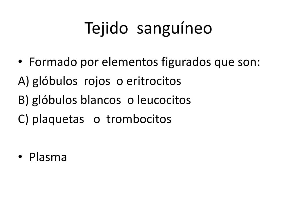 Tejido sanguíneo Formado por elementos figurados que son: