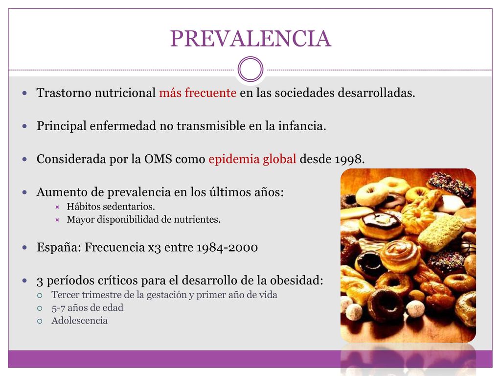 PREVALENCIA Trastorno nutricional más frecuente en las sociedades desarrolladas. Principal enfermedad no transmisible en la infancia.
