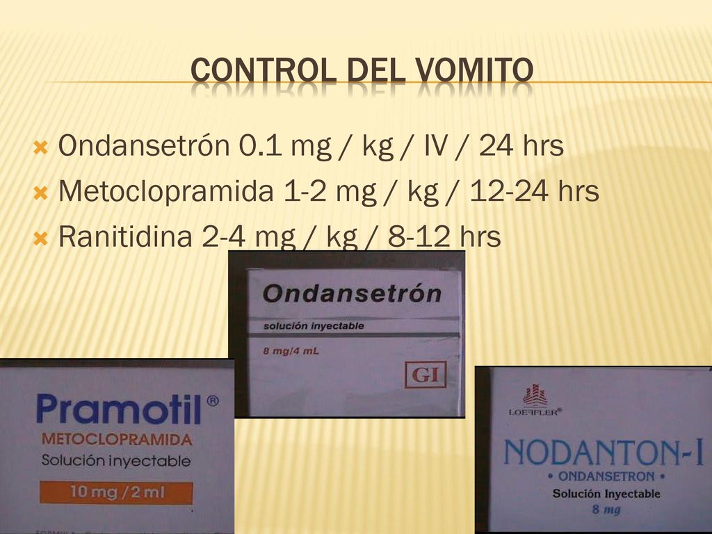 Control del vomito Ondansetrón 0.1 mg / kg / IV / 24 hrs