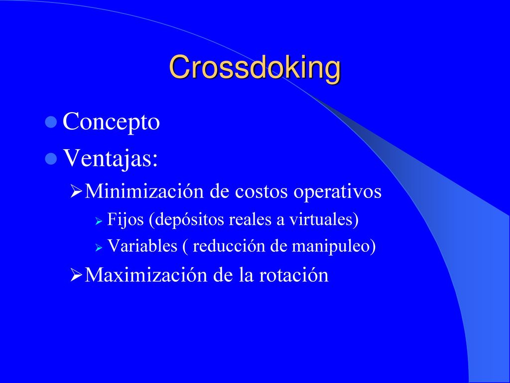 Crossdoking Concepto Ventajas: Minimización de costos operativos