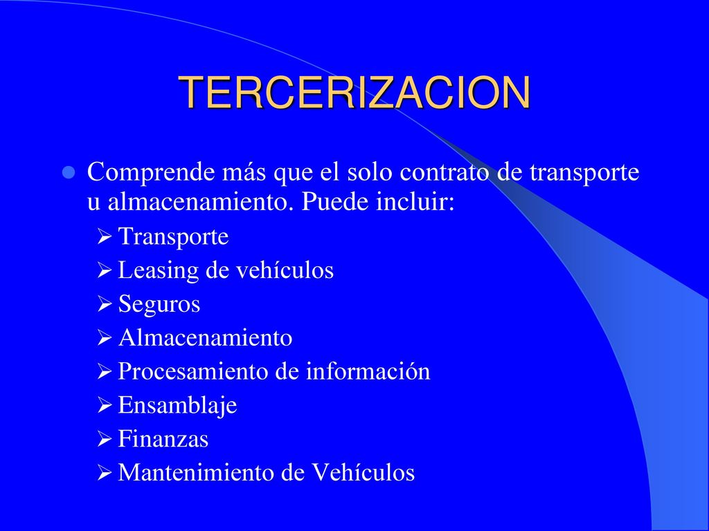 TERCERIZACION Comprende más que el solo contrato de transporte u almacenamiento. Puede incluir: Transporte.