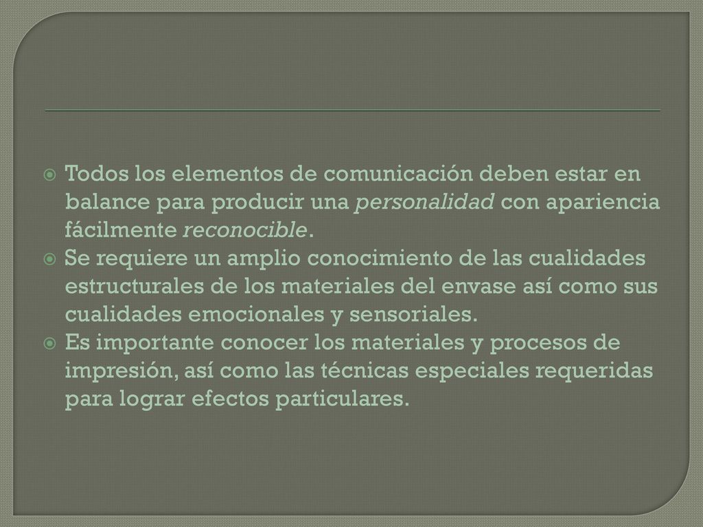 Todos los elementos de comunicación deben estar en balance para producir una personalidad con apariencia fácilmente reconocible.