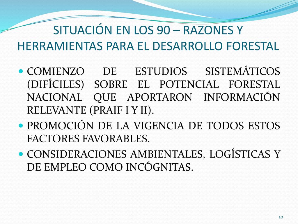 SITUACIÓN EN LOS 90 – RAZONES Y HERRAMIENTAS PARA EL DESARROLLO FORESTAL