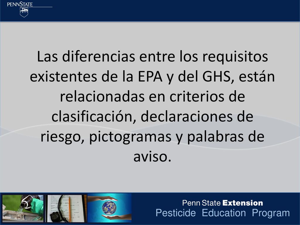 Las diferencias entre los requisitos existentes de la EPA y del GHS, están relacionadas en criterios de clasificación, declaraciones de riesgo, pictogramas y palabras de aviso.