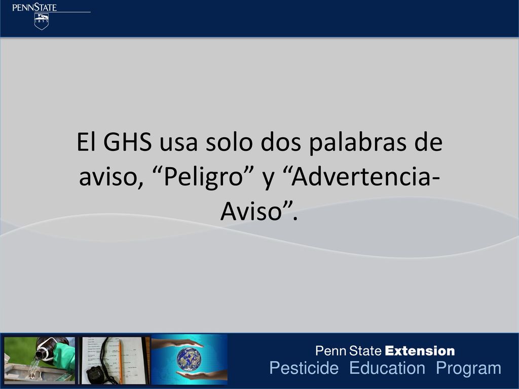 El GHS usa solo dos palabras de aviso, Peligro y Advertencia-Aviso .