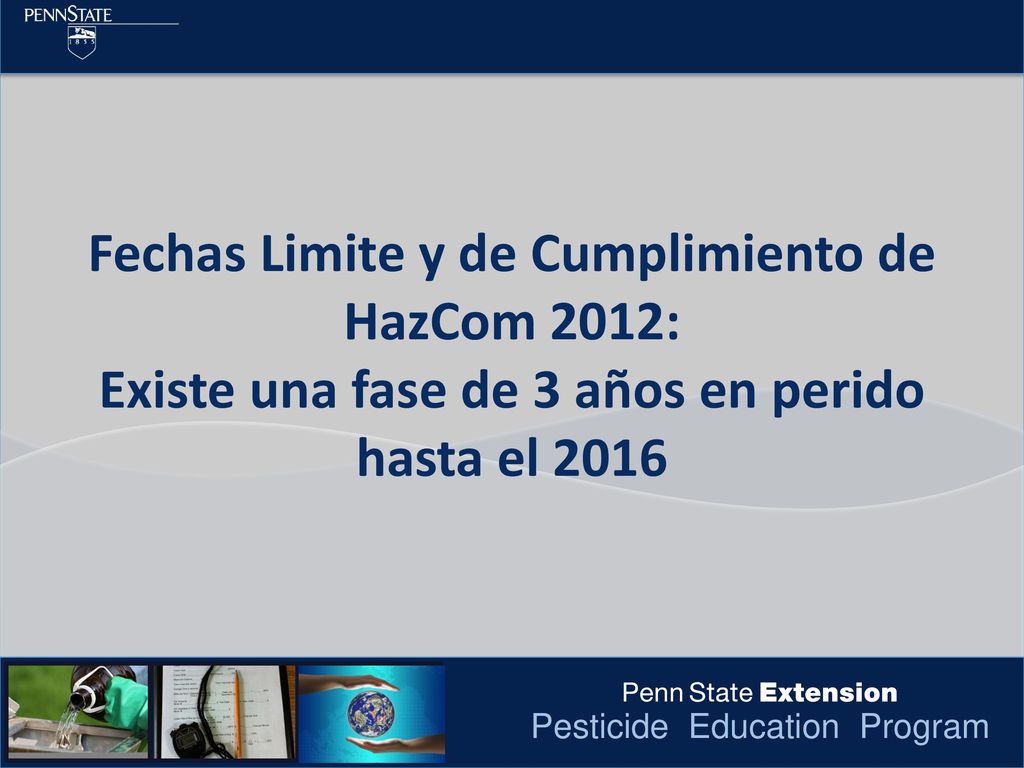 Fechas Limite y de Cumplimiento de HazCom 2012: Existe una fase de 3 años en perido hasta el 2016