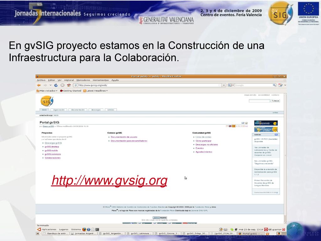 En gvSIG proyecto estamos en la Construcción de una Infraestructura para la Colaboración.