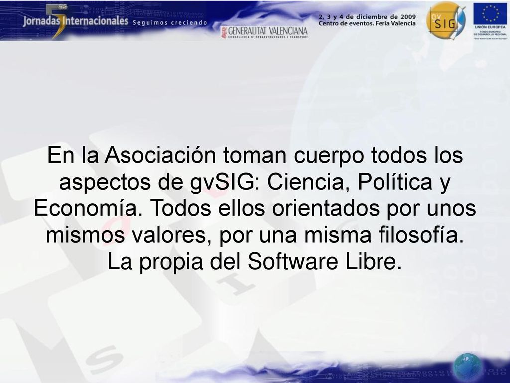 En la Asociación toman cuerpo todos los aspectos de gvSIG: Ciencia, Política y Economía.