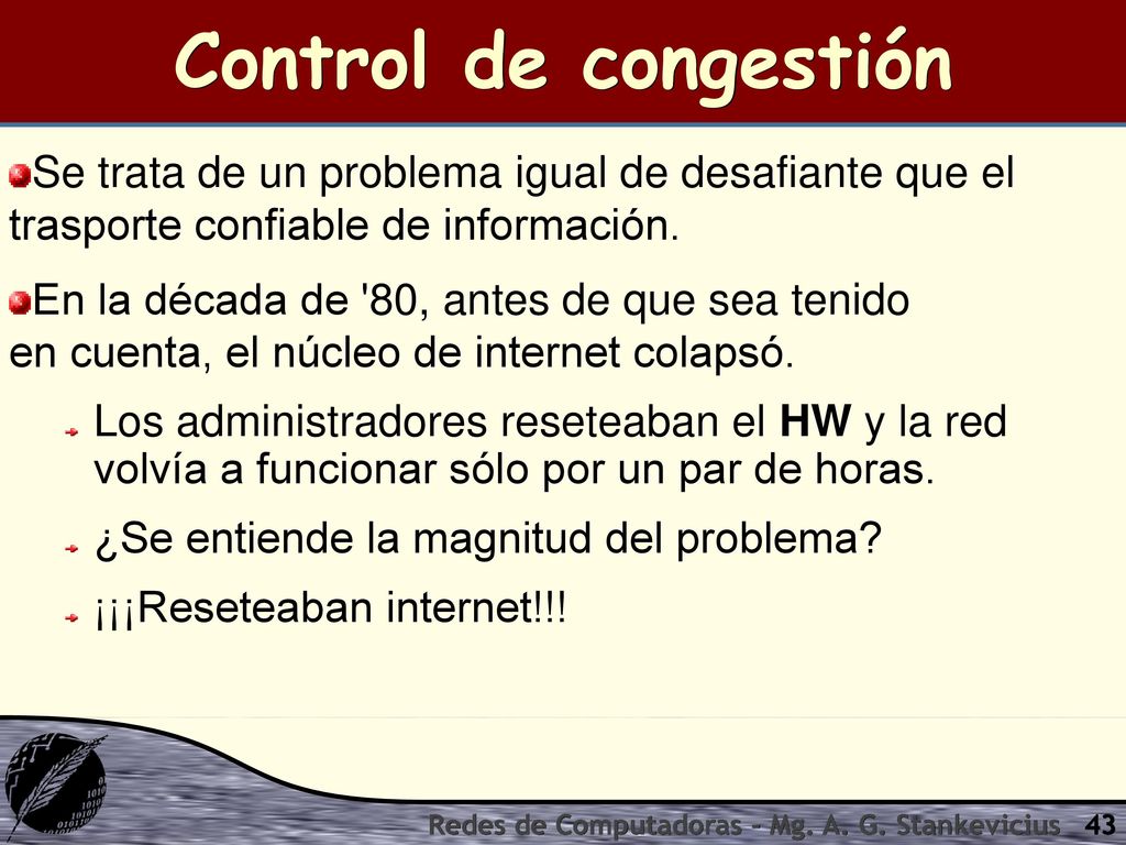 Control de congestión Se trata de un problema igual de desafiante que el trasporte confiable de información.