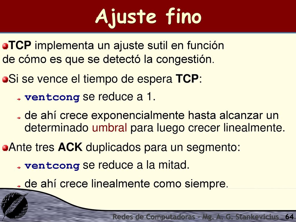 Ajuste fino TCP implementa un ajuste sutil en función de cómo es que se detectó la congestión. Si se vence el tiempo de espera TCP: