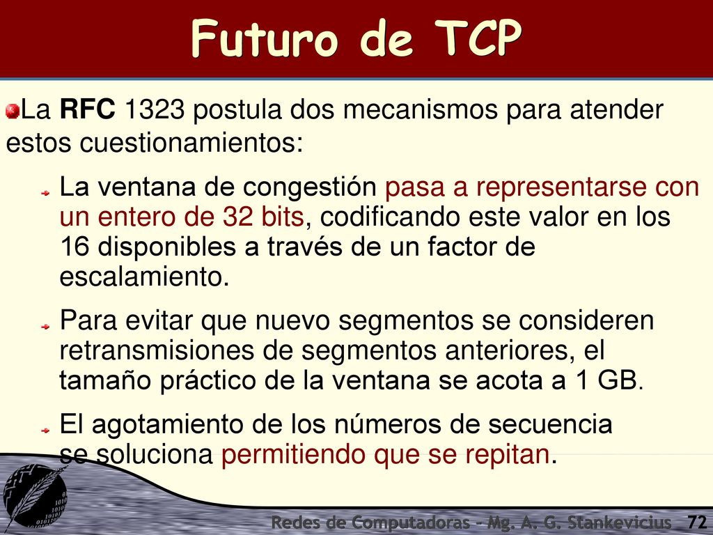 Futuro de TCP La RFC 1323 postula dos mecanismos para atender estos cuestionamientos: