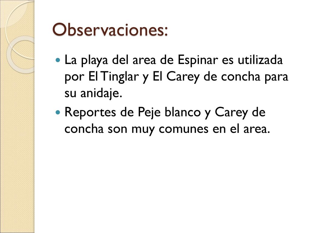Observaciones: La playa del area de Espinar es utilizada por El Tinglar y El Carey de concha para su anidaje.