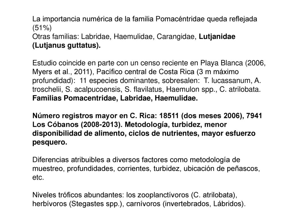 La importancia numérica de la familia Pomacéntridae queda reflejada (51%)