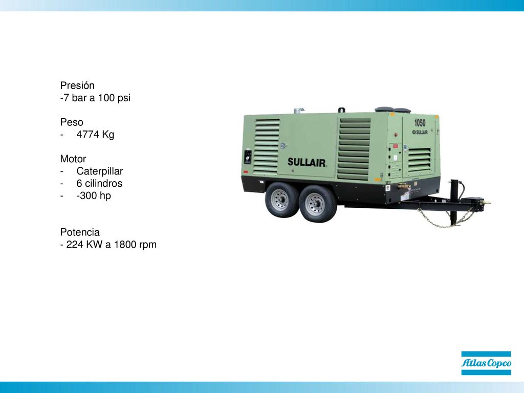 Presión -7 bar a 100 psi. Peso Kg. Motor. Caterpillar. 6 cilindros hp. Potencia.