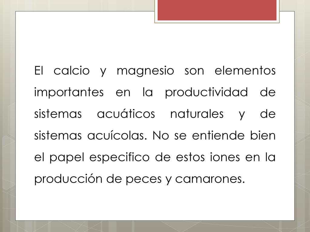 EI calcio y magnesio son elementos importantes en la productividad de sistemas acuáticos naturales y de sistemas acuícolas.