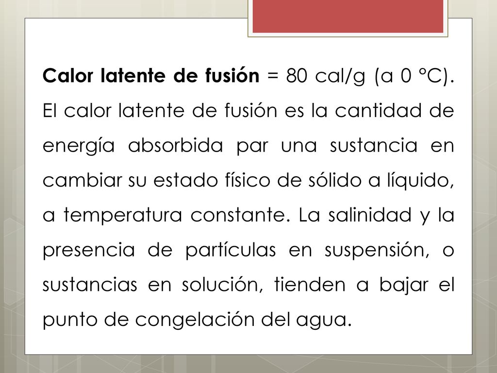 Calor latente de fusión = 80 cal/g (a 0 °C)