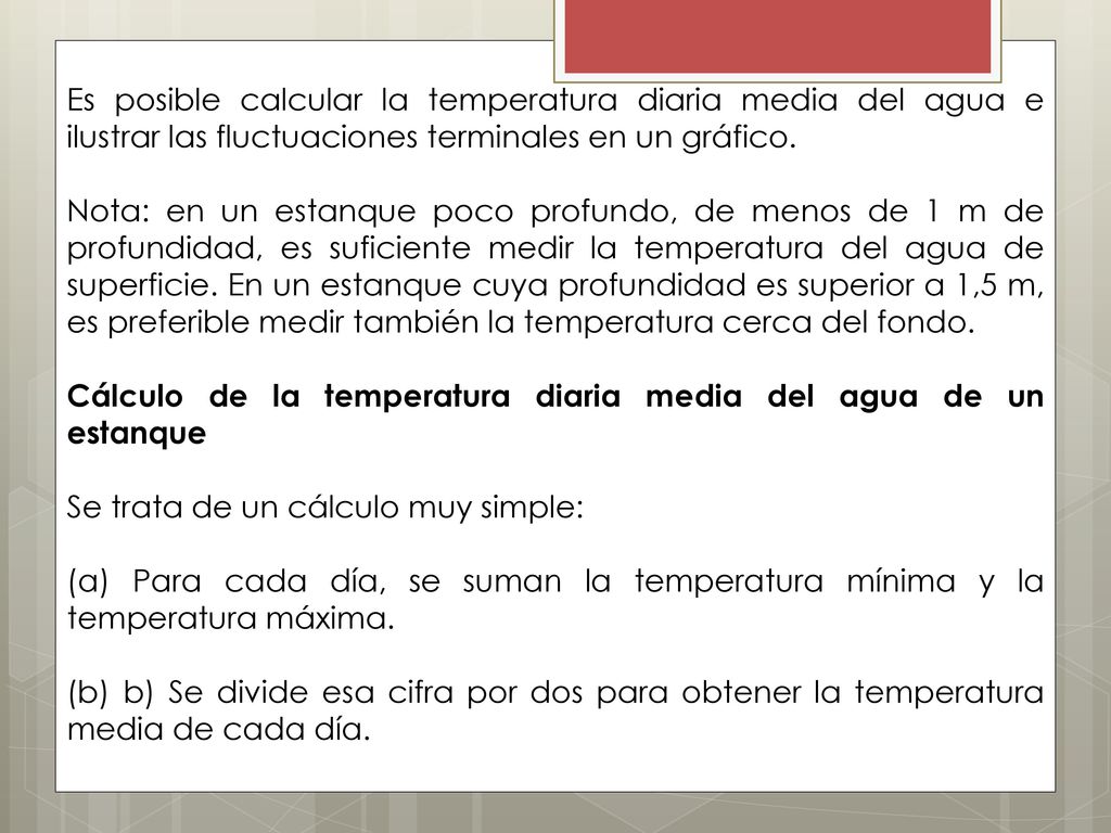 Es posible calcular la temperatura diaria media del agua e ilustrar las fluctuaciones terminales en un gráfico.